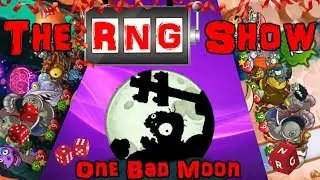 Pvz H RNG Show - It's going to be one Bad Moon...