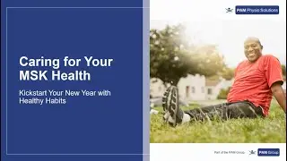 PPS Webinar - Caring for Your MSK Health: Kickstart Your New Year with Healthy Habits