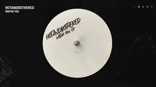 hotandbothered - Within You (Extended Mix)