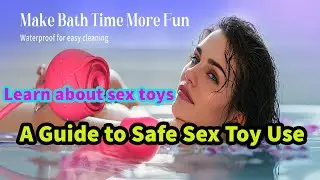 Sex Toys: Benefits, Risks and Instructions for Safe Use