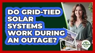 Do Grid-Tied Solar Systems Work During An Outage?