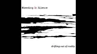 Bleeding In Silence - Drift