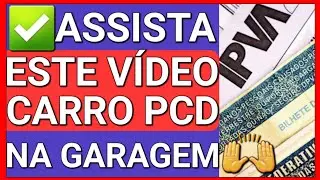 🚨CARRO PCD: COMO COMPRAR COM DESCONTO E FICAR LIVRE DO IPVA