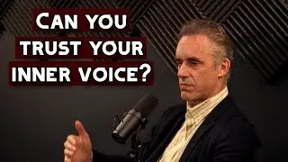 How to Know if You Can Trust Your Inner Voice | Jordan Peterson