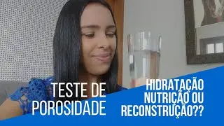 Teste do Copo d'água - O que o Cabelo precisa? Hidratação Nutrição ou Reconstrução?