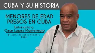 CUBA Y SU HISTORIA ▶ Menores de edad presos en Cuba