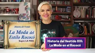113 Historia del Vestido: La Moda del Estilo Rococó