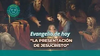 Evangelio de hoy LUNES 02 FEBRERO 2026 ✝“La presentación de Jesucristo.