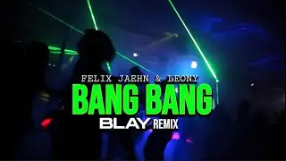 Felix Jaehn & Leony - BANG BANG (BLAY REMIX)