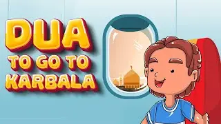 Dua to go to Karbala | Arbaeen Story | Islamic Cartoon for Kids | English