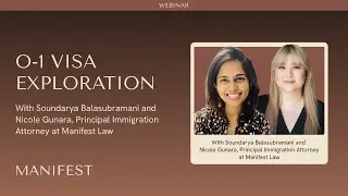 H-1B Alternatives: O-1 Visa Explained With Soundarya & Nicole Gunara, Manifest Law