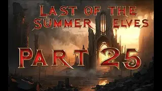 Last Of The Summer Elves - Part 25 