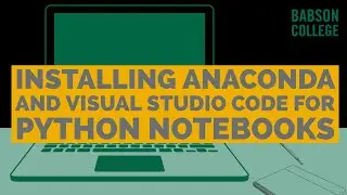 Installing Anaconda and Visual Studio Code for Python notebooks
