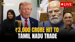 LIVE | US tariff hike hits Tiruppur textile exports | The Federal