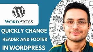 How to Quickly Change Your Header and Footer in Wordpress 2025 (Guide)