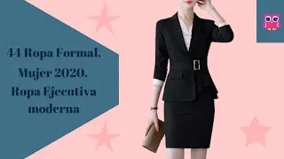 44 ROPA FORMAL mujer, ROPA EJECUTIVA moderna 2020, OUTFITS elegantes para la oficina