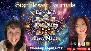 StarFlower Journals Episode 7 | Rosa Puerto: Trusting the Journey, Finding Peace, & Reclaiming Power