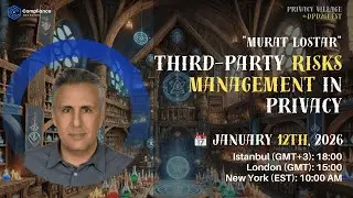 Privacy Village : Third Party Privacy Risk Management Fireside Chat with Murat Lostar
