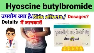Hyoscine butylbromide 10mg tablet/ Buscogast 10mg tablet/ Uses/ Side effects/ Dosages/ in hindi
