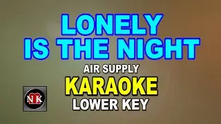 LONELY IS THE NIGHT [ KARAOKE | LOWER KEY ] - AIR SUPPLY@nuansamusikkaraoke