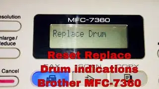 how to reset Replace Drum on Brother MFC-7360