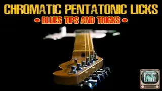 Chromatic Pentatonic Licks | Blues Expression & Confidence