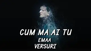 EMAA - Cum ma ai tu | Lyric Video
