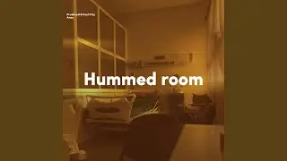 Hummed room