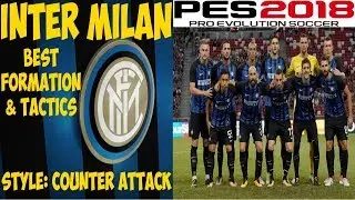 PES 2018 | Best Formation & Tactics for INTER MILAN | Style: Counter Attack