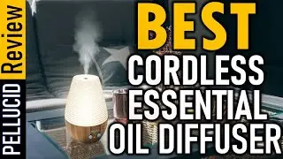 ✅ Top 5 Best Cordless Essential Oil Diffuser In 2024