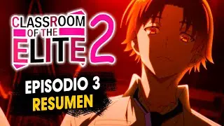 RESUMEN CLASSROOM OF THE ELITE 2 | EPISODIO 3