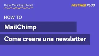Come creare una newsletter con Mailchimp - FASTWEB PLUS