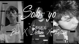 Dellaen - Solo Yo (Ft. Infame X Blet) (Video Oficial)