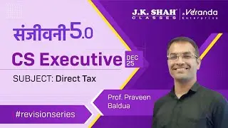 Sanjivani 5.0 ll CS Executive Dec 25 ll Direct Tax #csatjkshahclasses