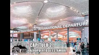 CAP 2 NEPAL RIDE - EL AEROPUERTO DE ESTAMBUL