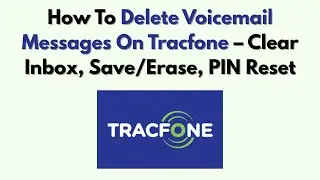 Как удалить голосовые сообщения на Tracfone &mdash; очистить папку &laquo;Входящие&raquo;, сохранить/стереть, сброс...