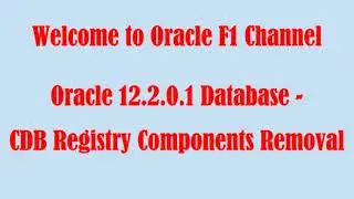 12cR2 CDB Database Components Clean Up | Oracle 12.2.0.1 - CDB Database Registry Components Removal!