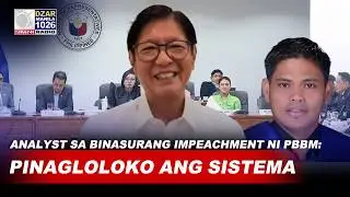 THEY ARE JUST MAKING MOCKERY OF THE SYSTEM — Analyst sa binasurang impeachment complaint vs PBBM