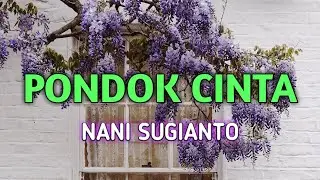 Pondok Cinta - Nani Sugianto + Lirik