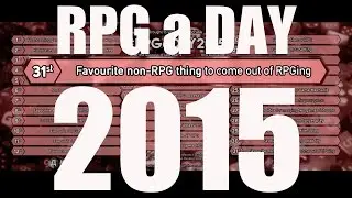 RPGaDAY2015 Day 31 - Favourite Non-RPG thing to come out of RPGing