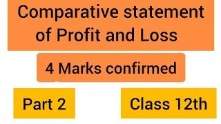 Comparative statement of profit and loss class 12th | Comparative Income statement| CBSE DK GOEL