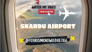 Skardu Airport | A Silent Witness Between Mountains and River/@TourismKnowledge786 