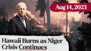 Niger Crisis Continues, Hawaii's Worst Disaster 100 Years, Russian Ruble Plummets
