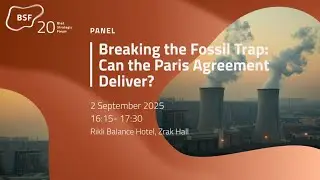 Bled Strategic Forum 2025 - Breaking the Fossil Trap: Can the Paris Agreement Deliver?