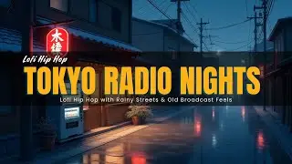 Tokyo Radio Nights 📻 Lofi Hip Hop with Rainy Streets & Old Broadcast Feels