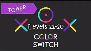 Color Switch - Tower | Levels 11-20 | Gameplay and Commentary