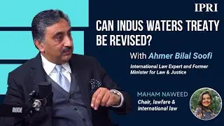 IPRI Podcast | Can Indus Waters Treaty be Revised?