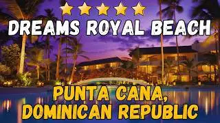 Обзор отеля Dreams Royal Beach Punta Cana: роскошь, рестораны и развлечения в Доминиканской Респу...