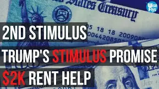 2nd Stimulus: Trump's Stimulus Promise | $40k Income Cap For Stimulus Check? | $2k Rent Help