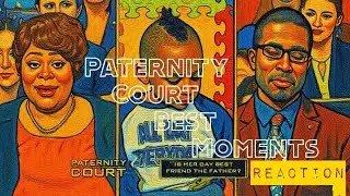 Reaction | Paternity Court Best Moments Pt.1
